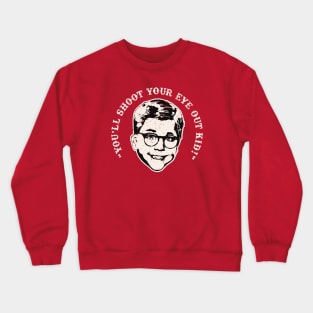 Ralphie You'll Shoot Your Eye Out Kid Christmas Story Crewneck Sweatshirt